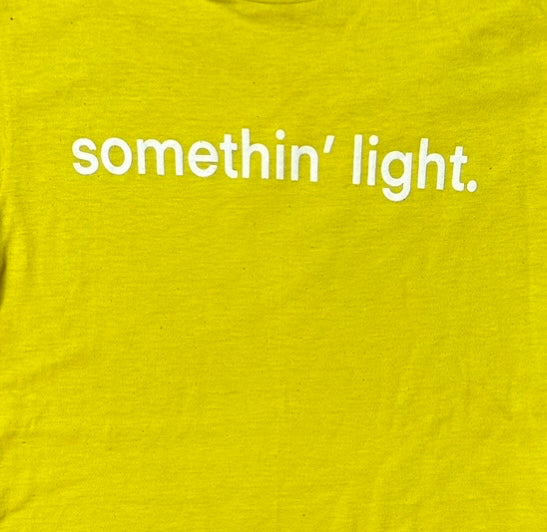 “somethin’ light” tee